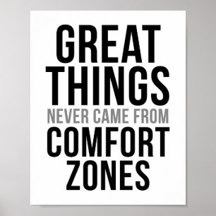 Great Things Never Came From Comfort Zones Poster
