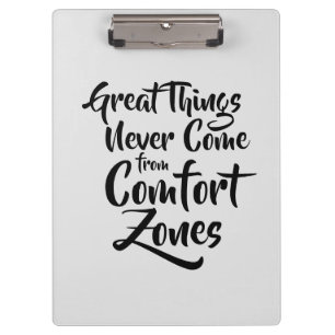 Great Things Never Come from Comfort Zones Quote Clipboard