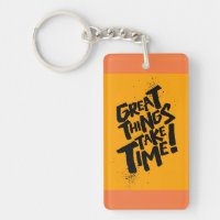 Great Things Take Time! Acrylic Keychain