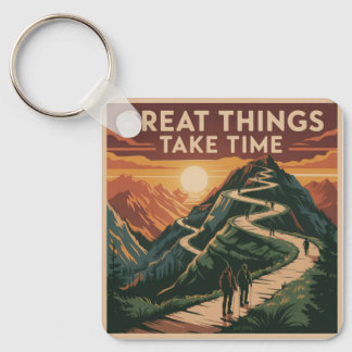Great Things Take Time Key Ring