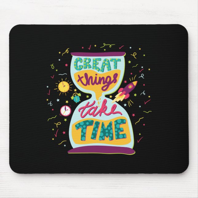 Great Things Take Time Mouse Pad (Front)