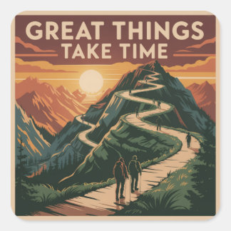Great Things Take Time Square Sticker