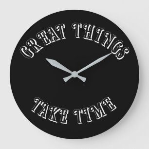 Great Things Take Time Wall Clock