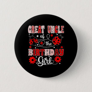 Great Uncle of The Birthday Girl - Family Ladybug 6 Cm Round Badge