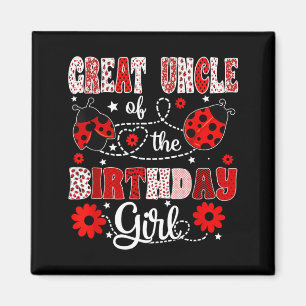 Great Uncle of The Birthday Girl - Family Ladybug Magnet