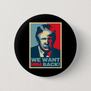 Great Vintage - We Want Him Ck - Donald Trump  6 Cm Round Badge