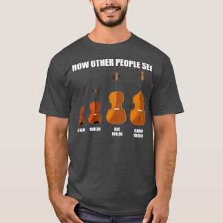 Great Violin Viola Cello Double Bass Gift Violin T-Shirt