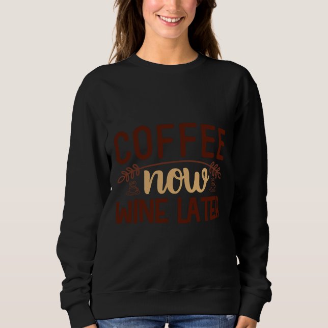 Great Wave Off Coffee Coffee Now Wine Later Sweatshirt (Front)
