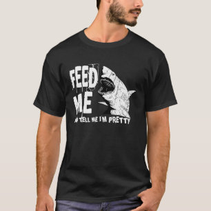Great White Shark Feed Me Largest Predator Ocean B T-Shirt