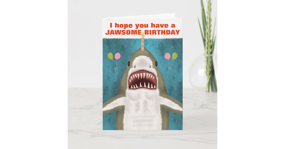 Great White Shark Funny Jawsome Birthday Pun Card Zazzle