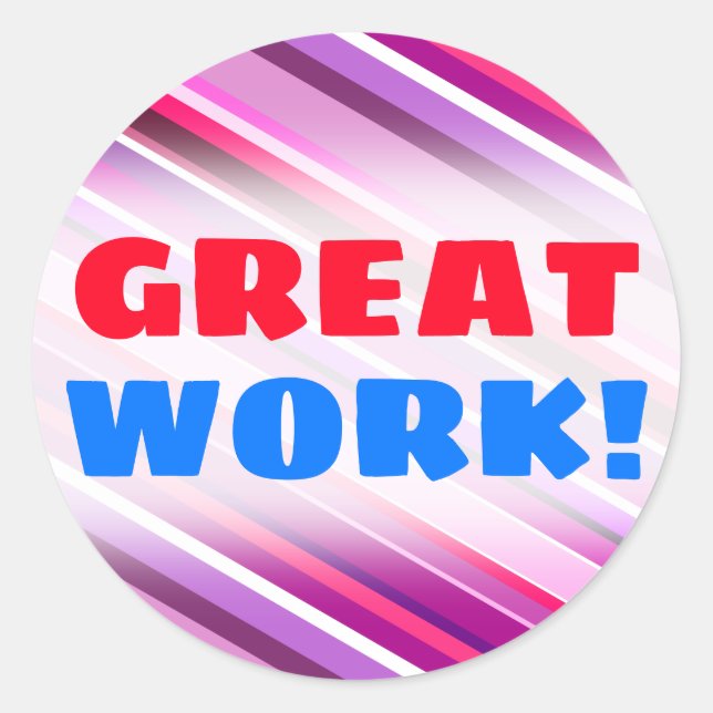"GREAT WORK!" + Pink, Purple Stripes Pattern Classic Round Sticker (Front)