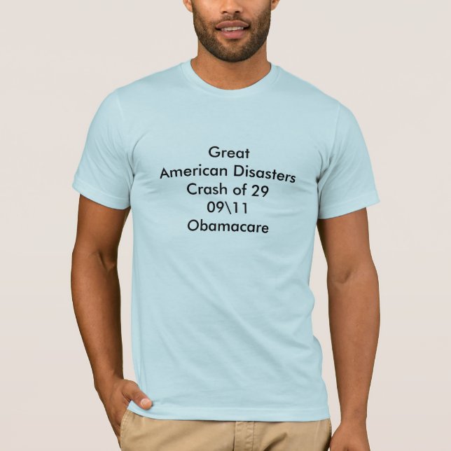 GreatAmerican DisastersCrash of 2909\11Obamacare T-Shirt (Front)