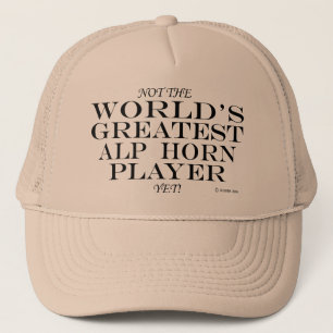 Greatest Alp Horn Player Yet Trucker Hat