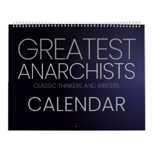 Greatest Anarchists - Classic Thinkers and Writers Calendar