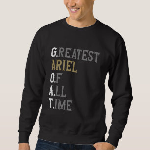 Greatest Ariel of all time GOAT Ariel Sweatshirt