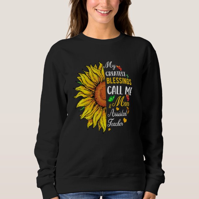 Greatest Blessings Call Me Mom And Assistant Teach Sweatshirt (Front)