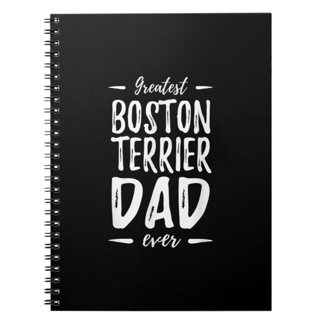 Greatest Boston Terrier Dad Funny Dog Dad Gift Notebook (Front)