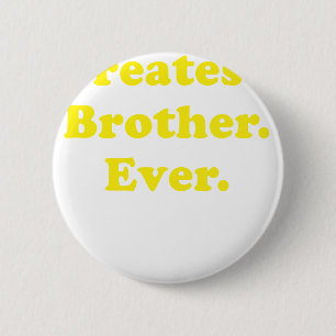 Greatest Brother Ever 6 Cm Round Badge