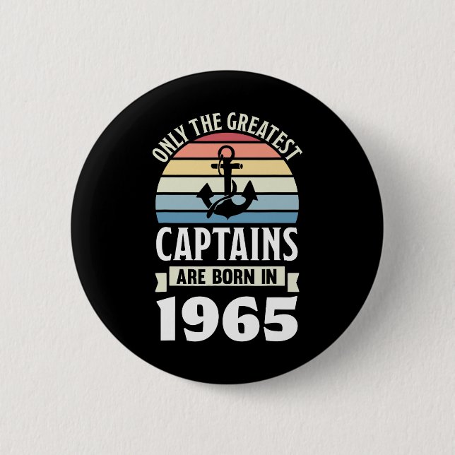 Greatest Captains Born In 1965 60th Birthday Boati 6 Cm Round Badge (Front)