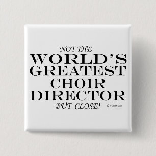 Greatest Choir Director Close 15 Cm Square Badge
