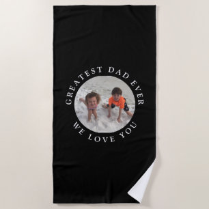 Greatest Dad Ever Kids Photo Black Custom Beach Towel