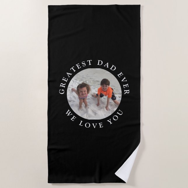 Greatest Dad Ever Kids Photo Black Custom Beach Towel (Front)