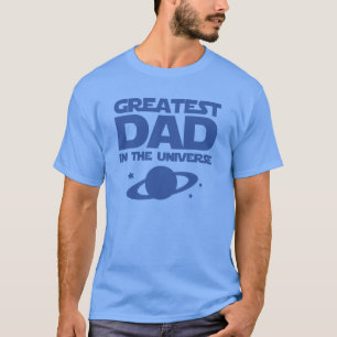 Greatest Dad In The Universe T-Shirt