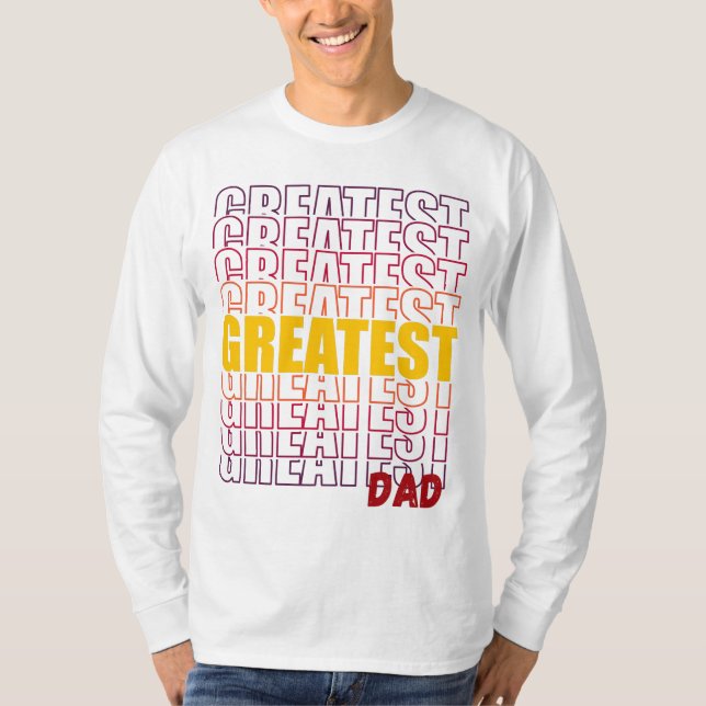 GREATEST DAD T-Shirt (Front)