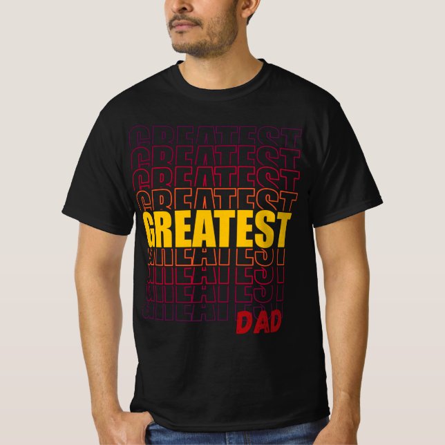 GREATEST DAD T-Shirt (Front)