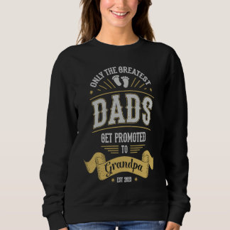 Greatest Dads Get Promoted To Grandpa Father's Day Sweatshirt