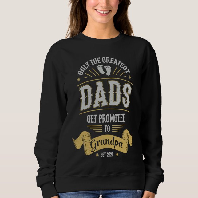 Greatest Dads Get Promoted To Grandpa Father's Day Sweatshirt (Front)