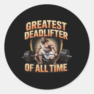 Greatest Deadlifter Of All Time Jesus  Classic Round Sticker
