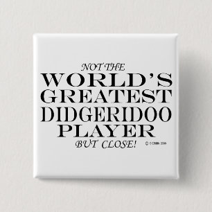 Greatest Didgeridoo Player Close 15 Cm Square Badge