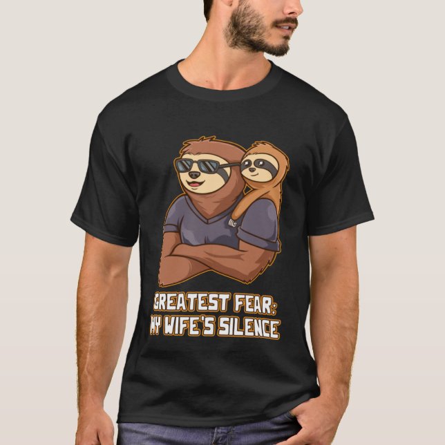 Greatest Fear Wifes Silence Dad Joke Daddy Pun Ann T-Shirt (Front)
