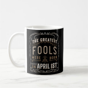 Greatest Fools April 1St Coffee Mug