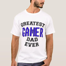 Greatest Gamer Dad Ever T-Shirt