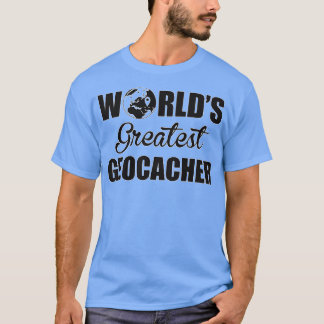Greatest Geocacher T-Shirt