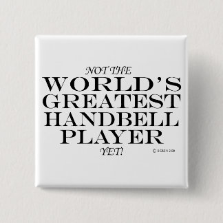 Greatest Handbell Player Yet 15 Cm Square Badge