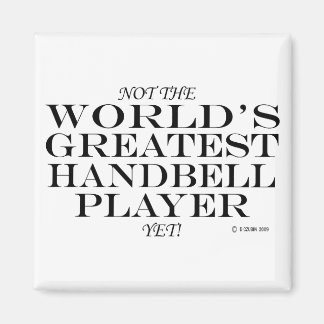 Greatest Handbell Player Yet Magnet