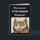 Greatest Husband Birthday Owl Brown Black Funny Card<br><div class="desc">Give an original watercolor painting card of an owl to your husband for a birthday celebration. "Whoooo is the greatest husband"" He will have a hoot and a smile at the funny verse on the inside. Birdwatchers will be delighted at the design showing realistic details painted in bold colors of...</div>