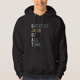 Greatest Jacob of all time  GOAT  Jacob Hoodie