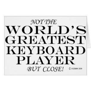 Greatest Keyboard Player Close
