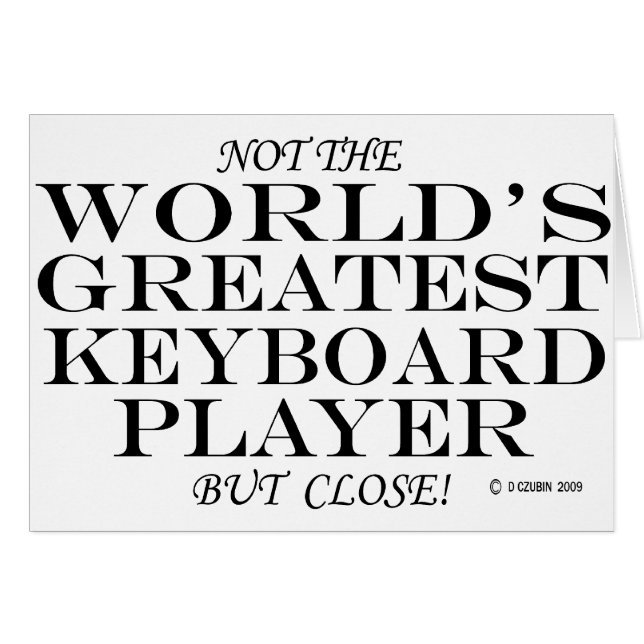 Greatest Keyboard Player Close (Front Horizontal)