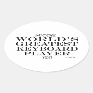 Greatest Keyboard Player Yet Oval Sticker