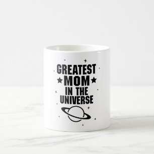 GREATEST MOM IN THE UNIVERSE COFFEE MUG