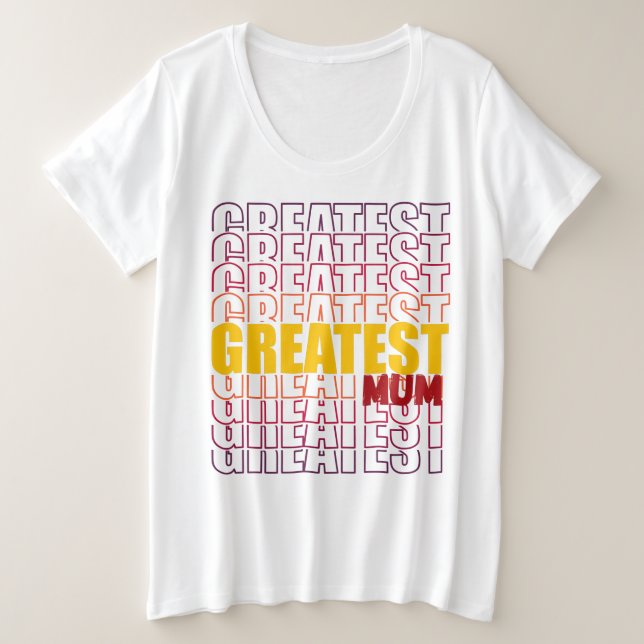 GREATEST MUM PLUS SIZE T-Shirt (Design Front)