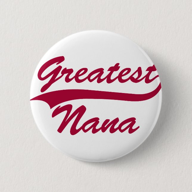 Greatest Nana 6 Cm Round Badge (Front)