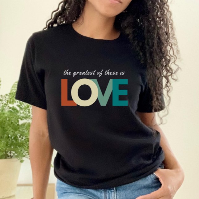 Greatest of These is Love Bible Verse Christian T-Shirt (Creator Uploaded)