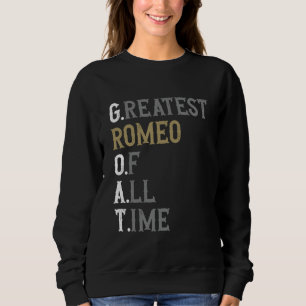 Greatest Romeo of all time GOAT Romeo Sweatshirt