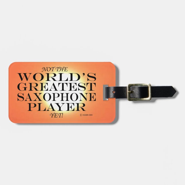 Greatest Saxophone Player Yet Luggage Tag (Front Horizontal)
